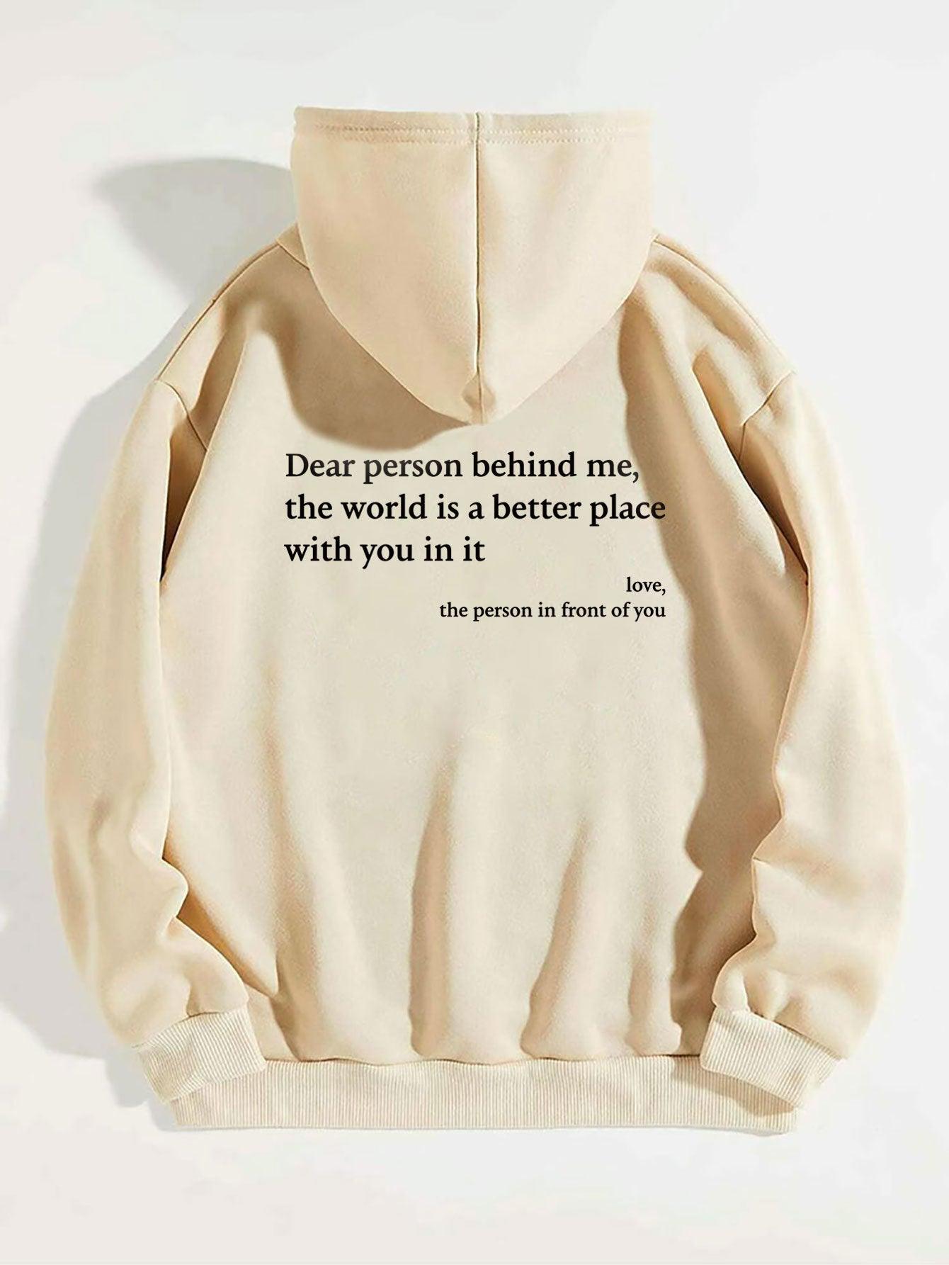 Dear Person Behind Me,the World Is A Better Place,with You In It,love,the Person In Front Of You,Women's Plush Letter Printed Kangaroo Pocket Drawstring Printed Hoodie Unisex Trendy Hoodies - fadidesign