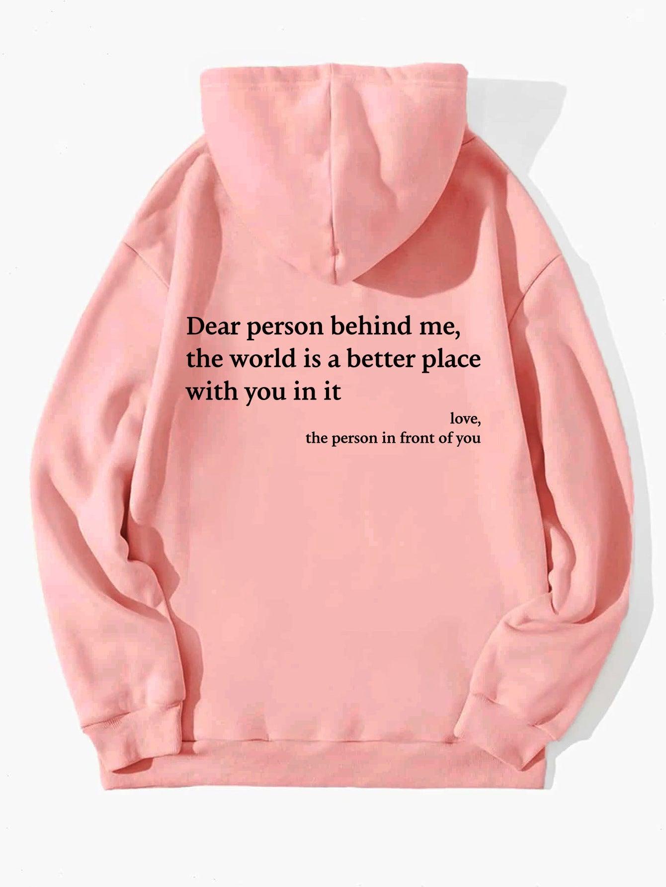 Dear Person Behind Me,the World Is A Better Place,with You In It,love,the Person In Front Of You,Women's Plush Letter Printed Kangaroo Pocket Drawstring Printed Hoodie Unisex Trendy Hoodies - fadidesign